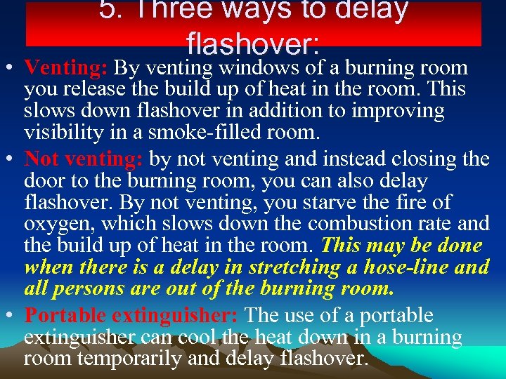 5. Three ways to delay flashover: • Venting: By venting windows of a burning