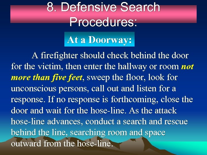 8. Defensive Search Procedures: At a Doorway: A firefighter should check behind the door