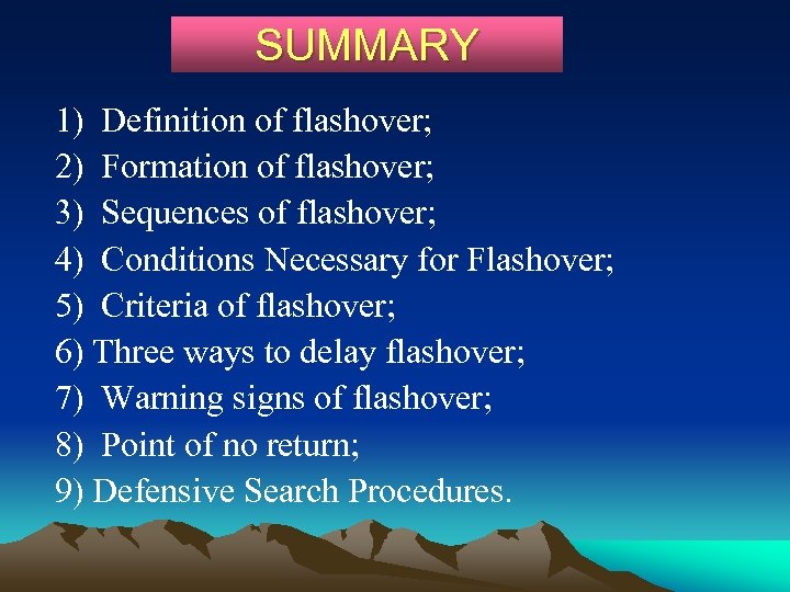 SUMMARY 1) Definition of flashover; 2) Formation of flashover; 3) Sequences of flashover; 4)