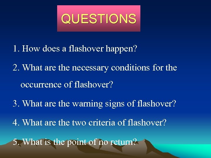 QUESTIONS 1. How does a flashover happen? 2. What are the necessary conditions for