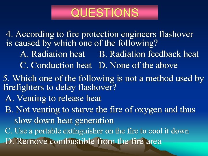 QUESTIONS 4. According to fire protection engineers flashover is caused by which one of