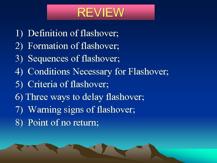 REVIEW 1) Definition of flashover; 2) Formation of flashover; 3) Sequences of flashover; 4)