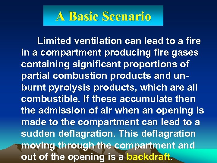 A Basic Scenario Limited ventilation can lead to a fire in a compartment producing