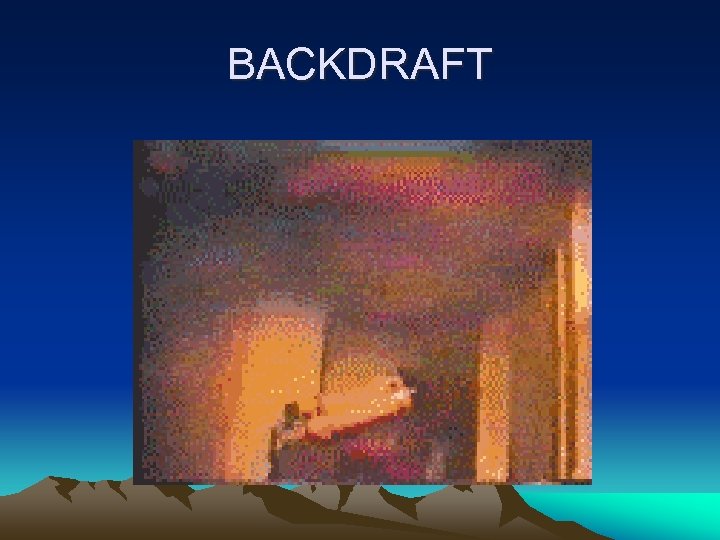 BACKDRAFT 