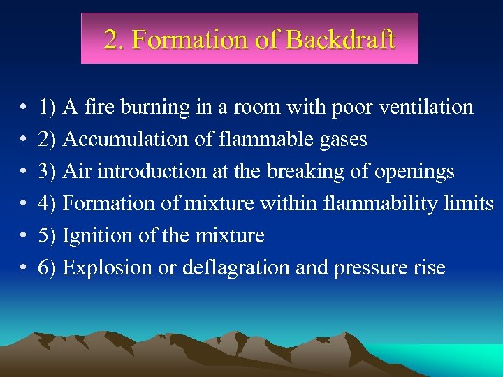 2. Formation of Backdraft • • • 1) A fire burning in a room