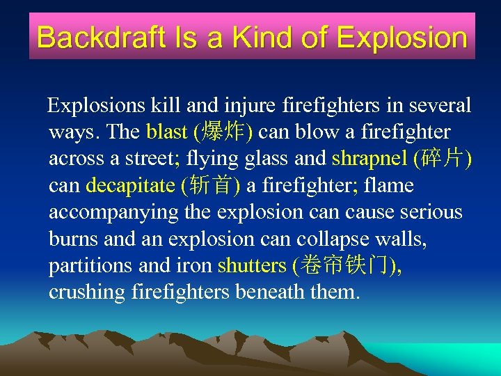 Backdraft Is a Kind of Explosions kill and injure firefighters in several ways. The