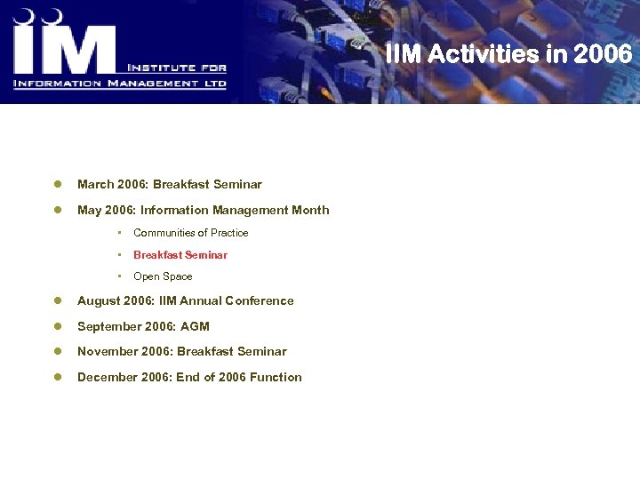 IIM Activities in 2006 l March 2006: Breakfast Seminar l May 2006: Information Management