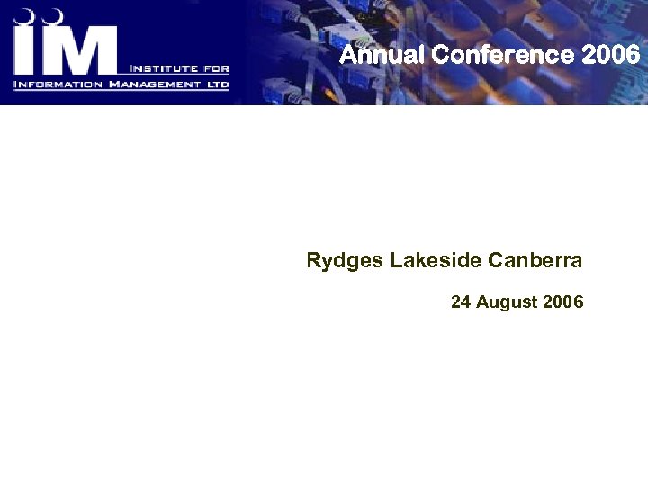 Annual Conference 2006 Rydges Lakeside Canberra 24 August 2006 