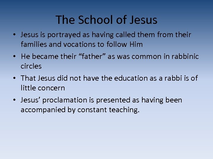 The School of Jesus • Jesus is portrayed as having called them from their