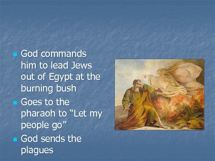 n n n God commands him to lead Jews out of Egypt at the