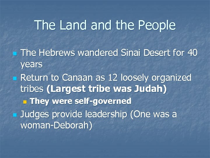 The Land the People n n The Hebrews wandered Sinai Desert for 40 years