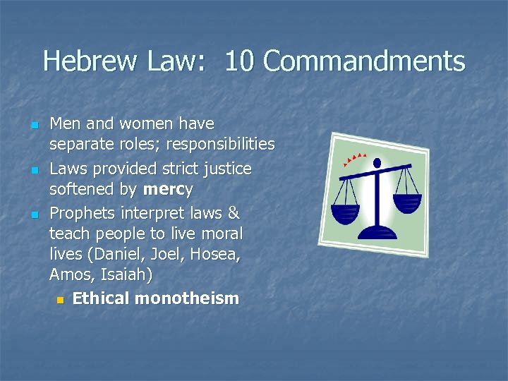 Hebrew Law: 10 Commandments n n n Men and women have separate roles; responsibilities