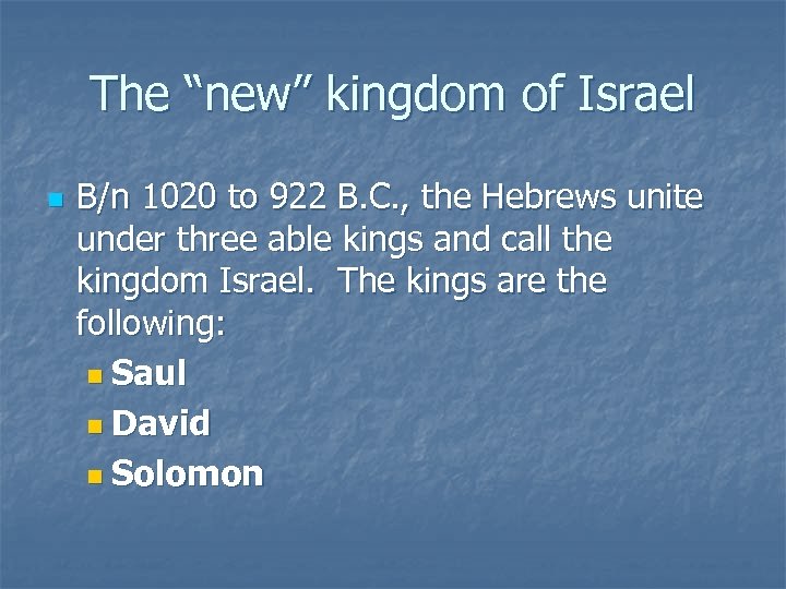 The “new” kingdom of Israel n B/n 1020 to 922 B. C. , the