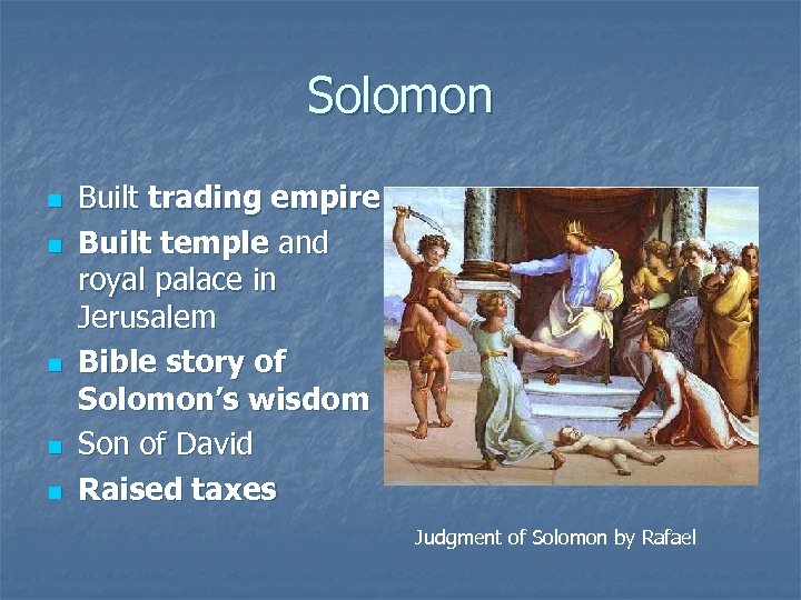 Solomon n n Built trading empire Built temple and royal palace in Jerusalem Bible