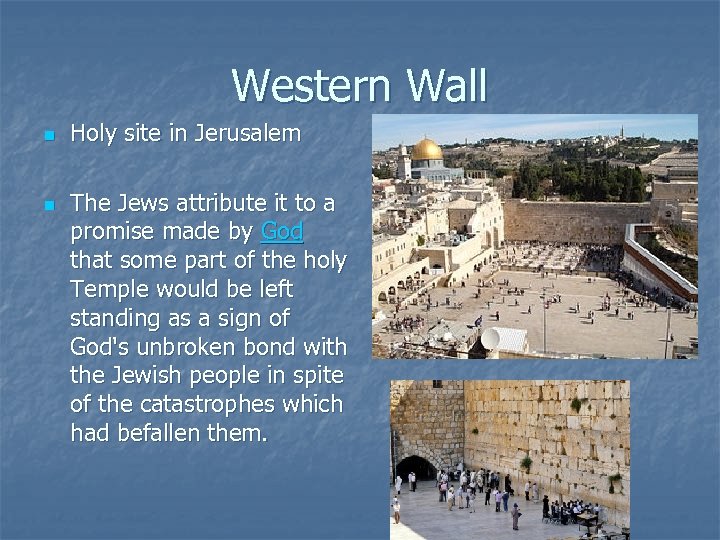 Western Wall n n Holy site in Jerusalem The Jews attribute it to a
