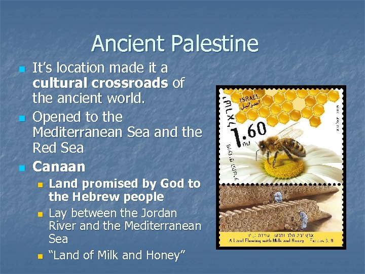 Ancient Palestine n n n It’s location made it a cultural crossroads of the