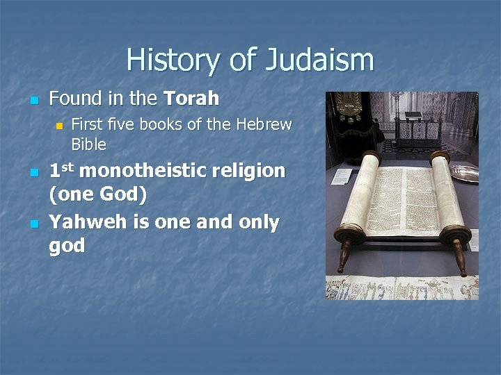 History of Judaism n Found in the Torah n n n First five books