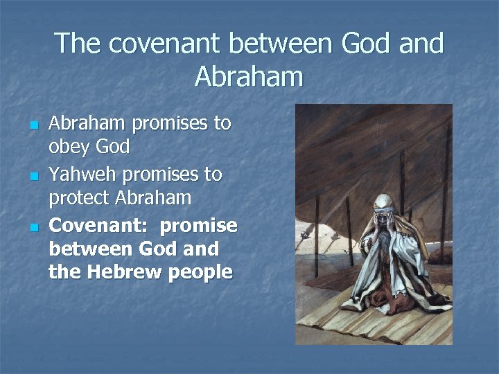 The covenant between God and Abraham n n n Abraham promises to obey God