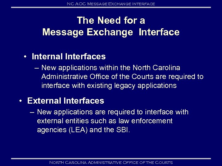 NC AOC Message Exchange Interface The Need for a Message Exchange Interface • Internal
