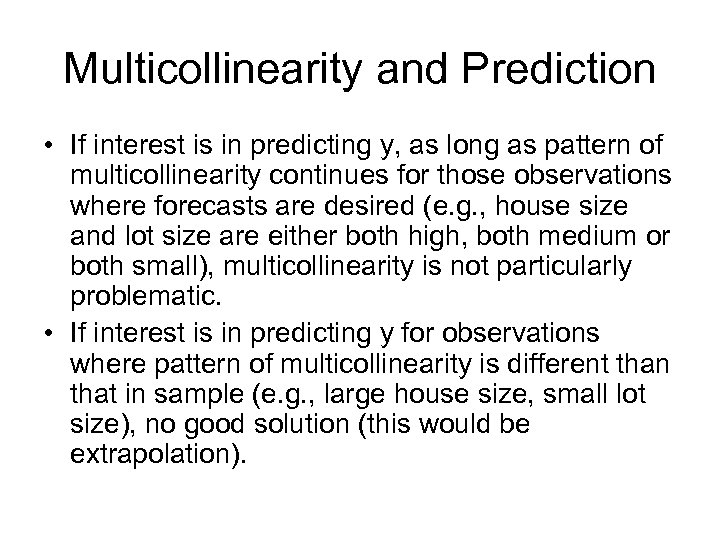Multicollinearity and Prediction • If interest is in predicting y, as long as pattern