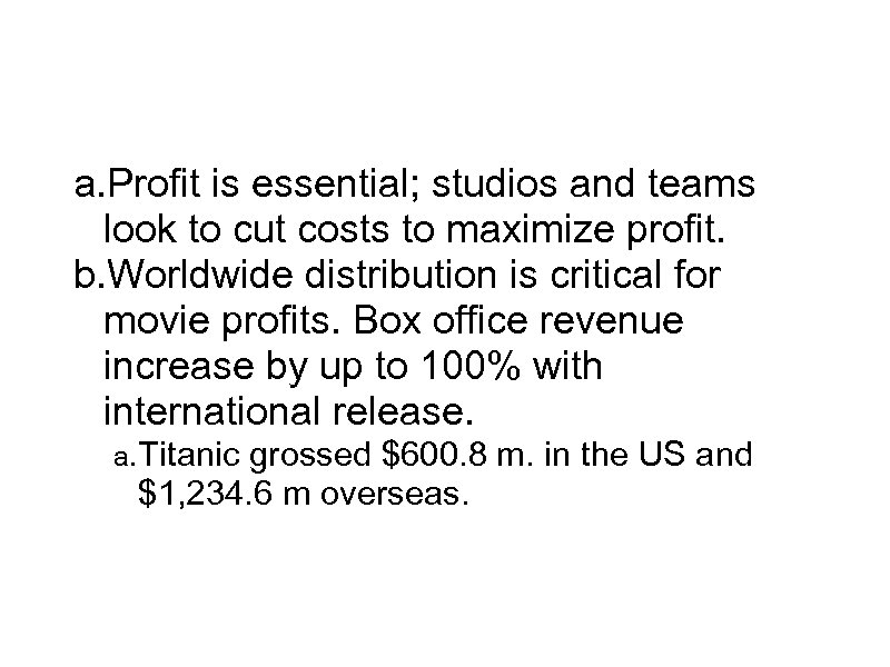 Economic Concerns a. Profit is essential; studios and teams look to cut costs to