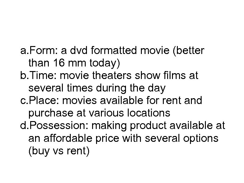 Entertainment Utility a. Form: a dvd formatted movie (better than 16 mm today) b.