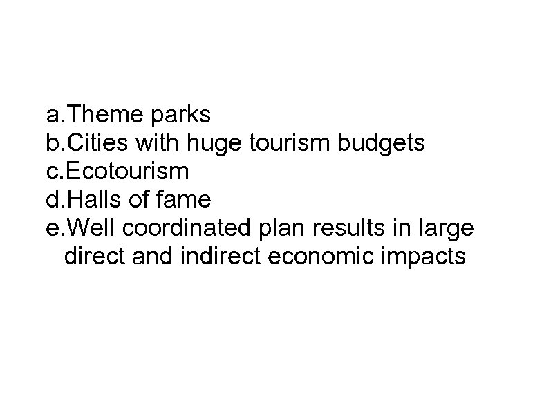 Destination Marketing a. Theme parks b. Cities with huge tourism budgets c. Ecotourism d.