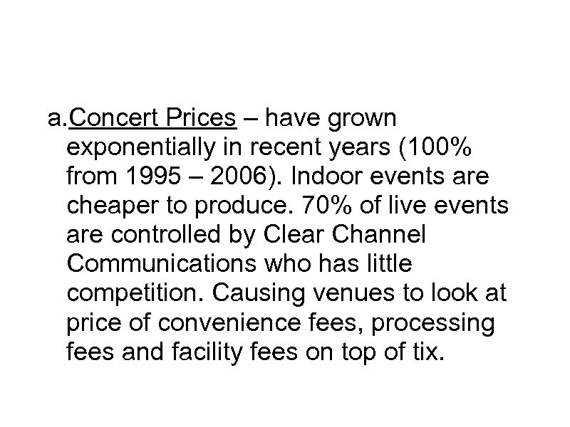 Game Plan a. Concert Prices – have grown exponentially in recent years (100% from