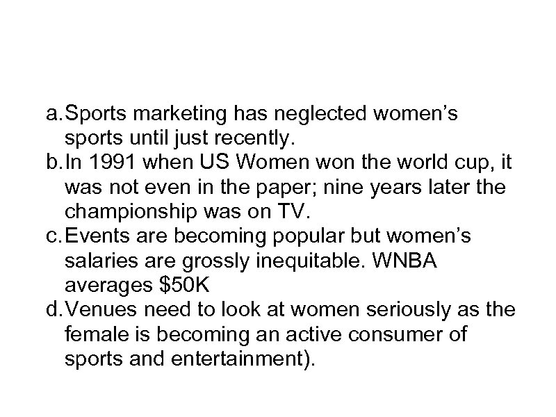 Women’s sports a. Sports marketing has neglected women’s sports until just recently. b. In