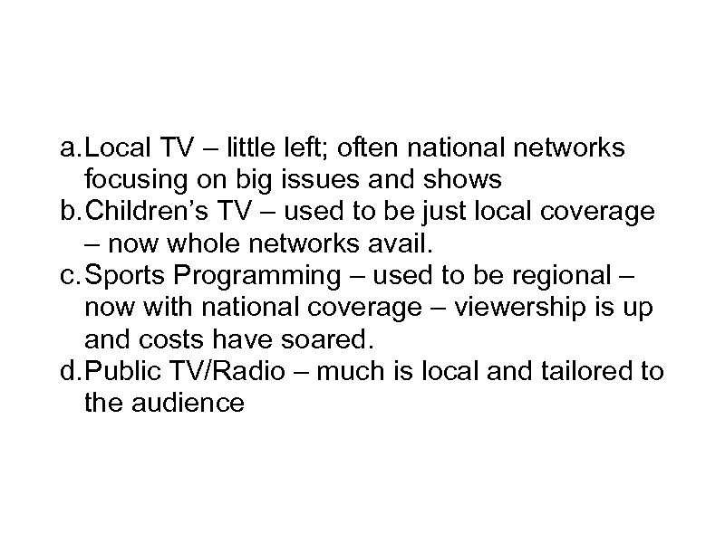 Entertainment as product a. Local TV – little left; often national networks focusing on