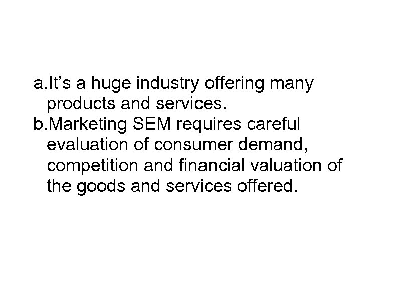 So just what is SEM? a. It’s a huge industry offering many products and