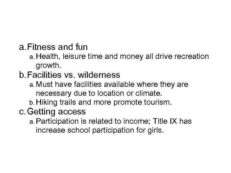 Sports a. Fitness and fun a. Health, leisure time and money all drive recreation