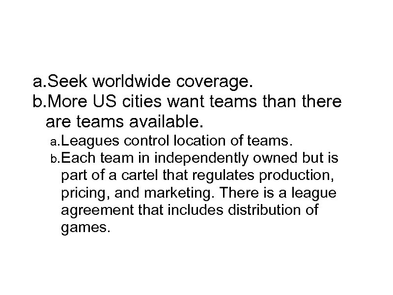 Professional Sports a. Seek worldwide coverage. b. More US cities want teams than there