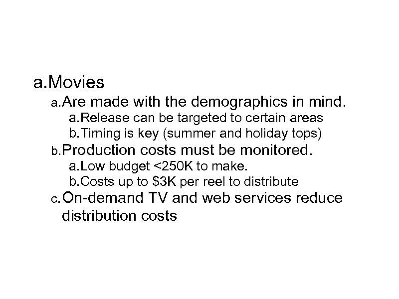 Entertainment Distribution a. Movies a. Are made with the demographics in mind. a. Release