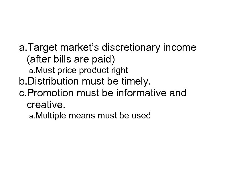 Considerations for SEM a. Target market’s discretionary income (after bills are paid) a. Must