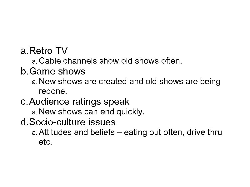 Impact of consumer trends a. Retro TV a. Cable channels show old shows often.