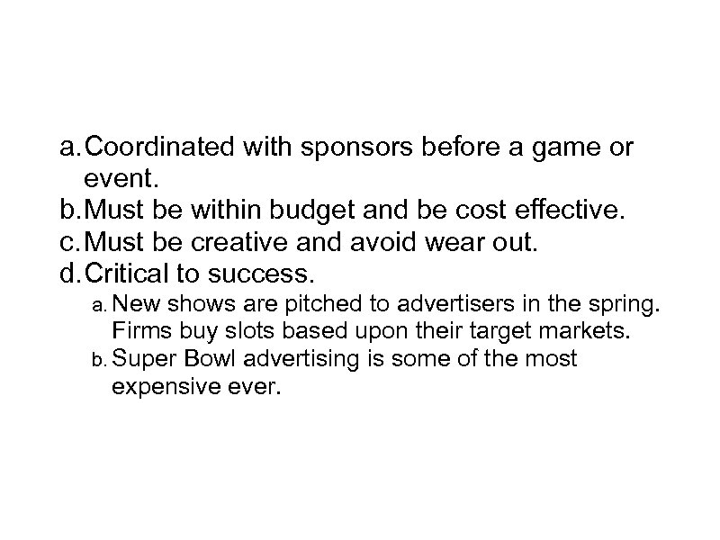 Advertising a. Coordinated with sponsors before a game or event. b. Must be within