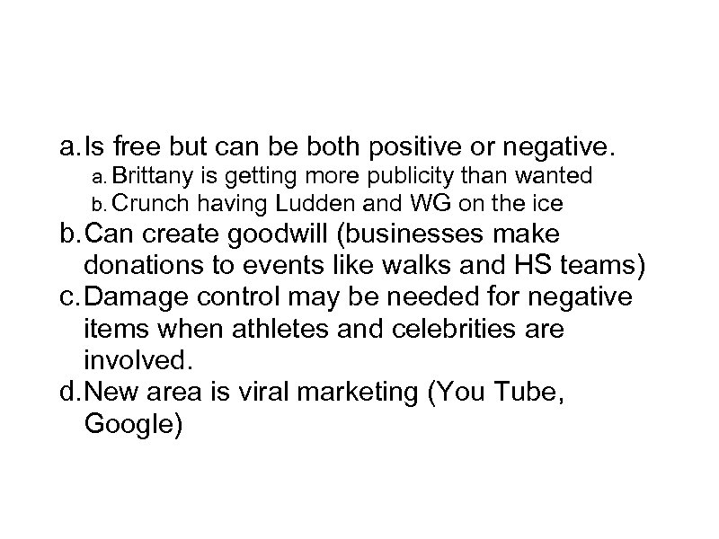 Publicity a. Is free but can be both positive or negative. a. Brittany is