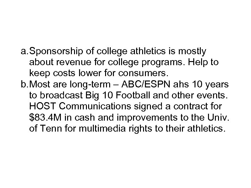 College Sponsorships a. Sponsorship of college athletics is mostly about revenue for college programs.