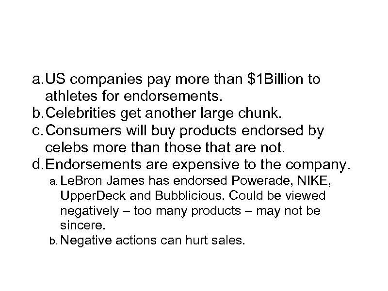 Celebrity Endorsements a. US companies pay more than $1 Billion to athletes for endorsements.