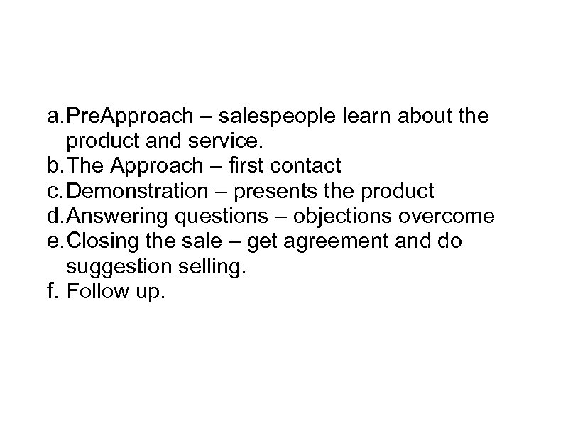 SEM Sales Process a. Pre. Approach – salespeople learn about the product and service.