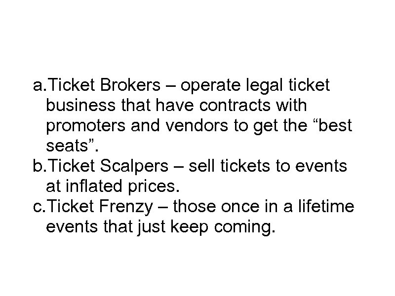 SEM Ticket Sales a. Ticket Brokers – operate legal ticket business that have contracts