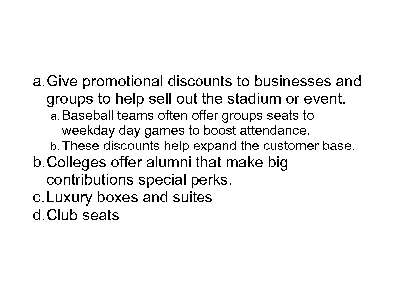 Group Sales a. Give promotional discounts to businesses and groups to help sell out
