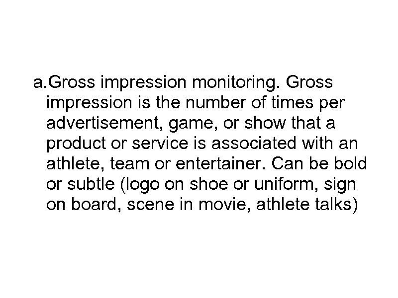 Sports Marketing a. Gross impression monitoring. Gross impression is the number of times per