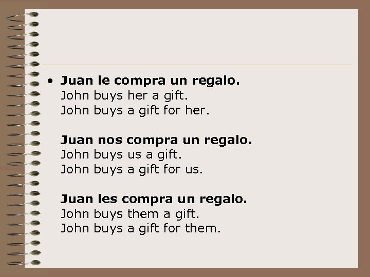  • Juan le compra un regalo. John buys her a gift. John buys