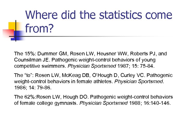 Where did the statistics come from? The 15%: Dummer GM, Rosen LW, Heusner WW,