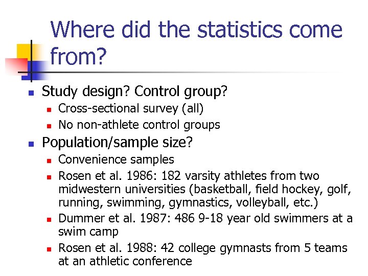 Where did the statistics come from? n Study design? Control group? n n n