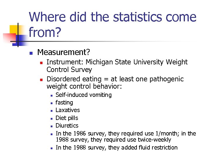 Where did the statistics come from? n Measurement? n n Instrument: Michigan State University