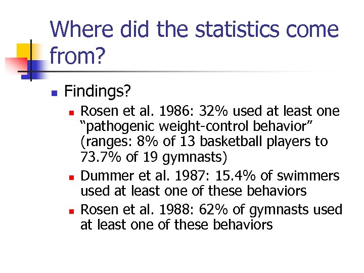 Where did the statistics come from? n Findings? n n n Rosen et al.