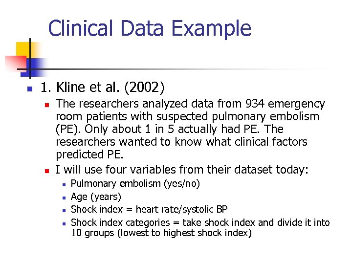 Clinical Data Example n 1. Kline et al. (2002) n n The researchers analyzed